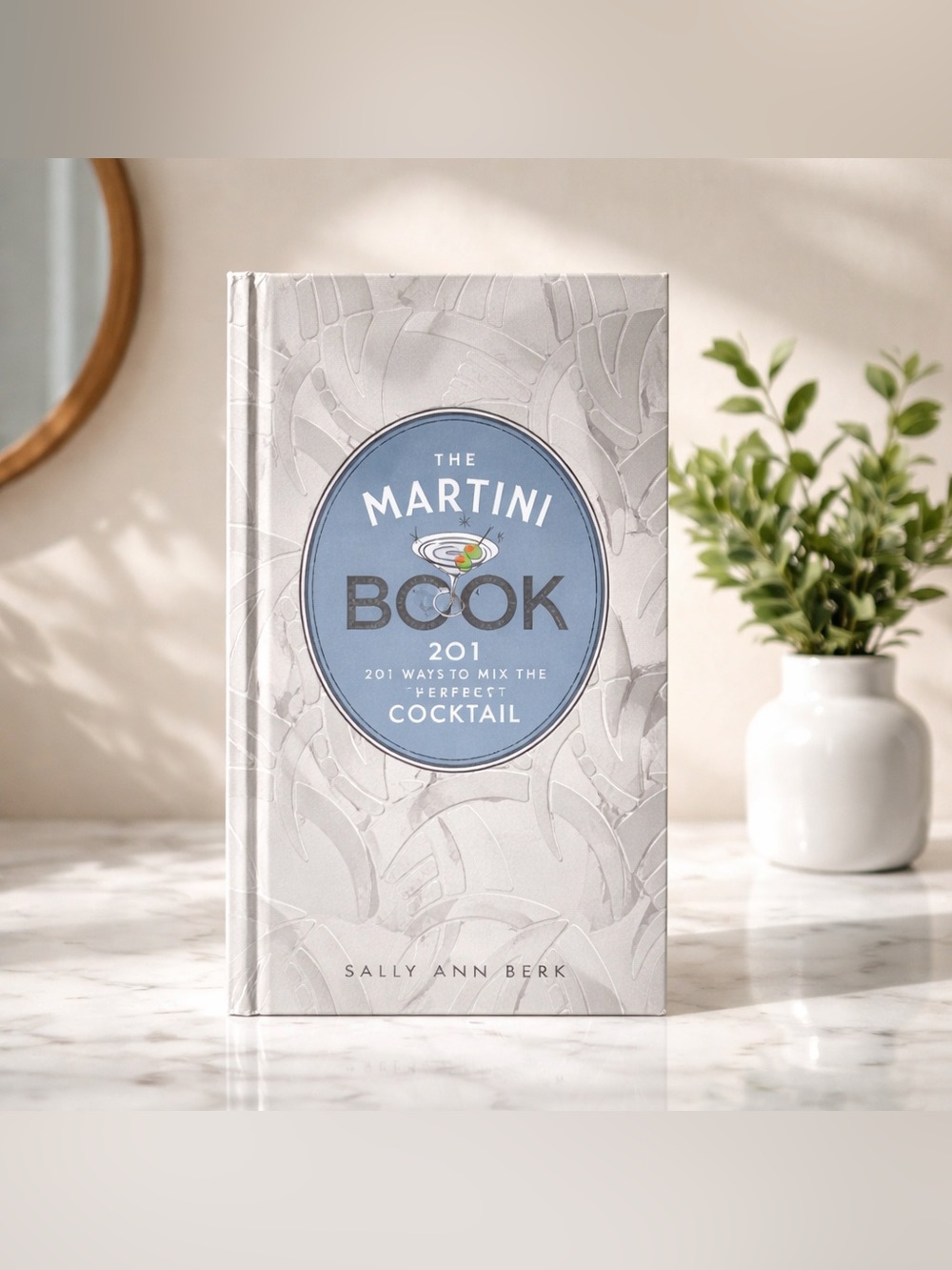 The Martini Book - 201 Ways to Mix the Perfect Cocktail